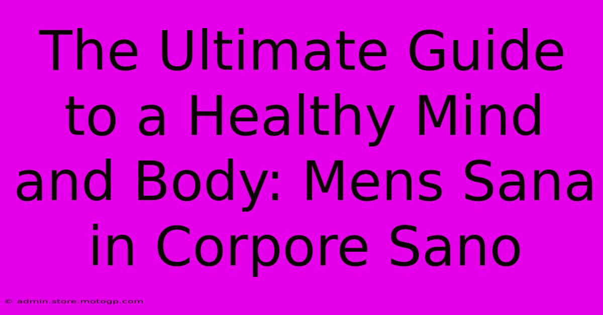 The Ultimate Guide To A Healthy Mind And Body: Mens Sana In Corpore Sano