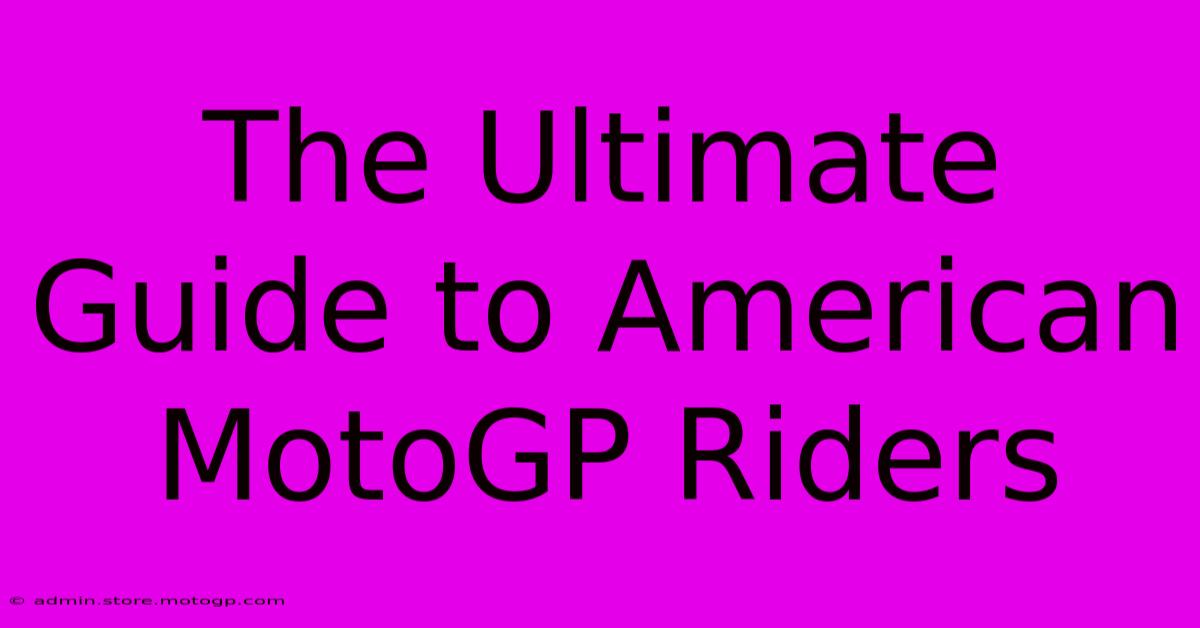 The Ultimate Guide To American MotoGP Riders