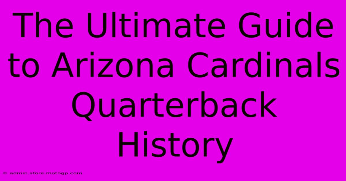 The Ultimate Guide To Arizona Cardinals Quarterback History