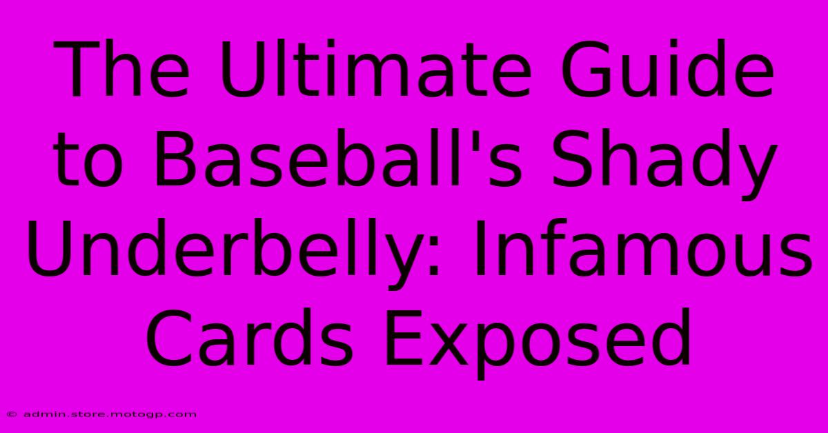 The Ultimate Guide To Baseball's Shady Underbelly: Infamous Cards Exposed