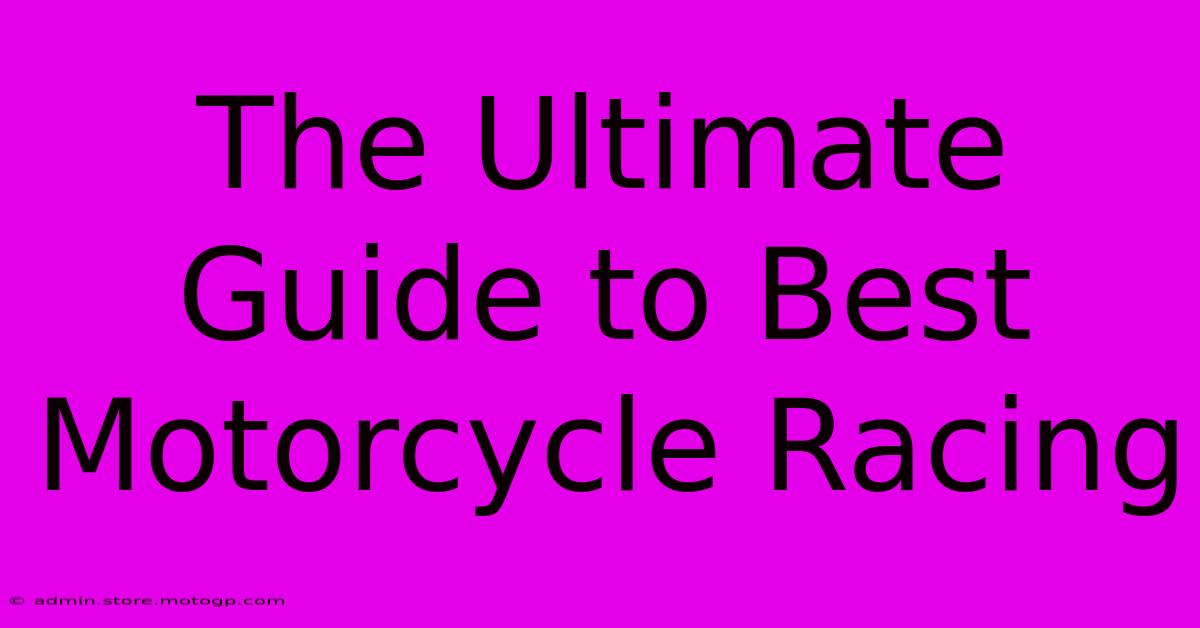 The Ultimate Guide To Best Motorcycle Racing