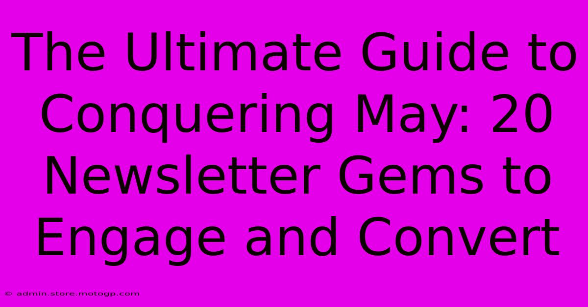 The Ultimate Guide To Conquering May: 20 Newsletter Gems To Engage And Convert