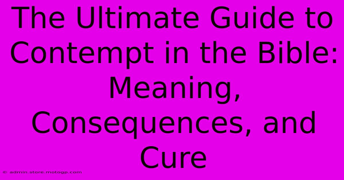 The Ultimate Guide To Contempt In The Bible: Meaning, Consequences, And Cure