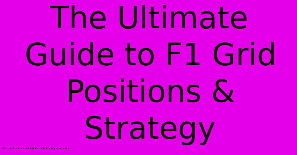 The Ultimate Guide To F1 Grid Positions & Strategy