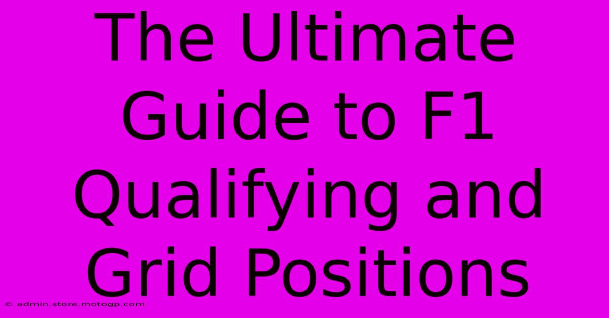 The Ultimate Guide To F1 Qualifying And Grid Positions