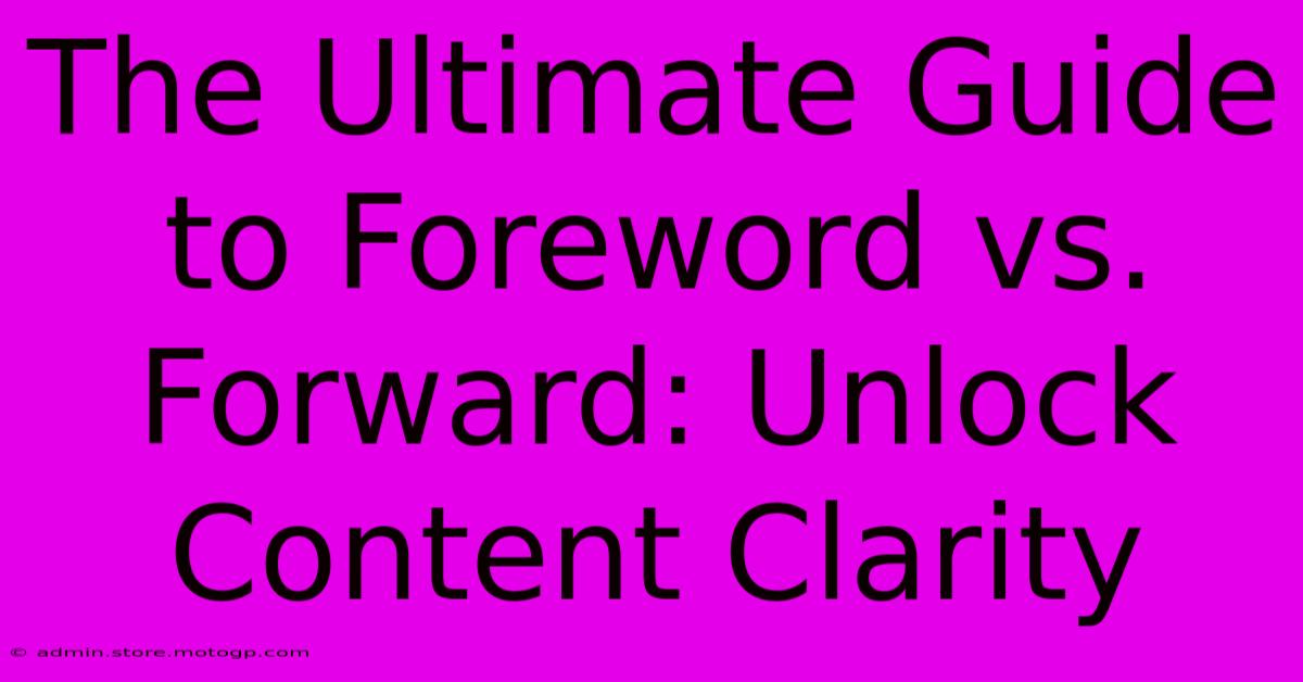 The Ultimate Guide To Foreword Vs. Forward: Unlock Content Clarity