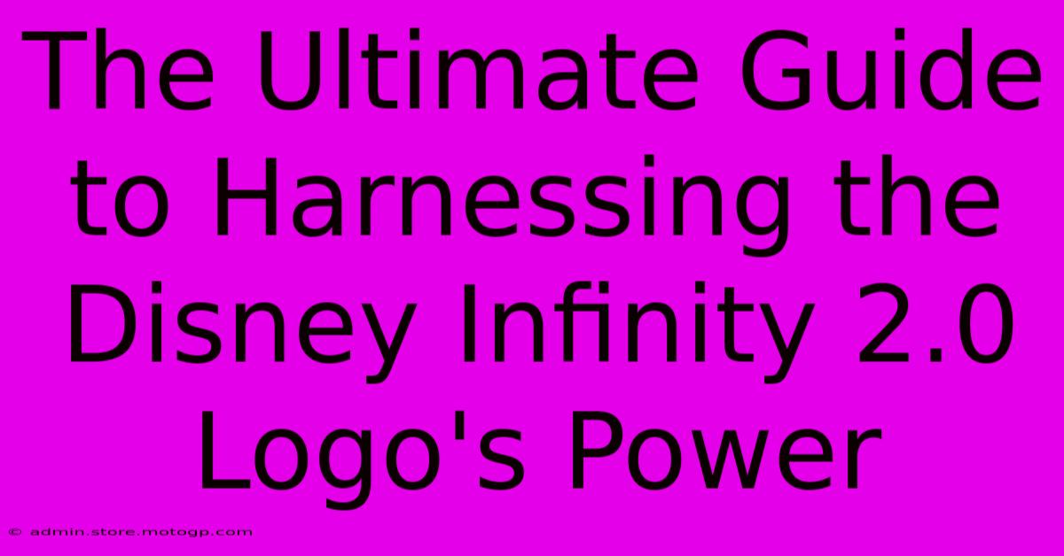 The Ultimate Guide To Harnessing The Disney Infinity 2.0 Logo's Power