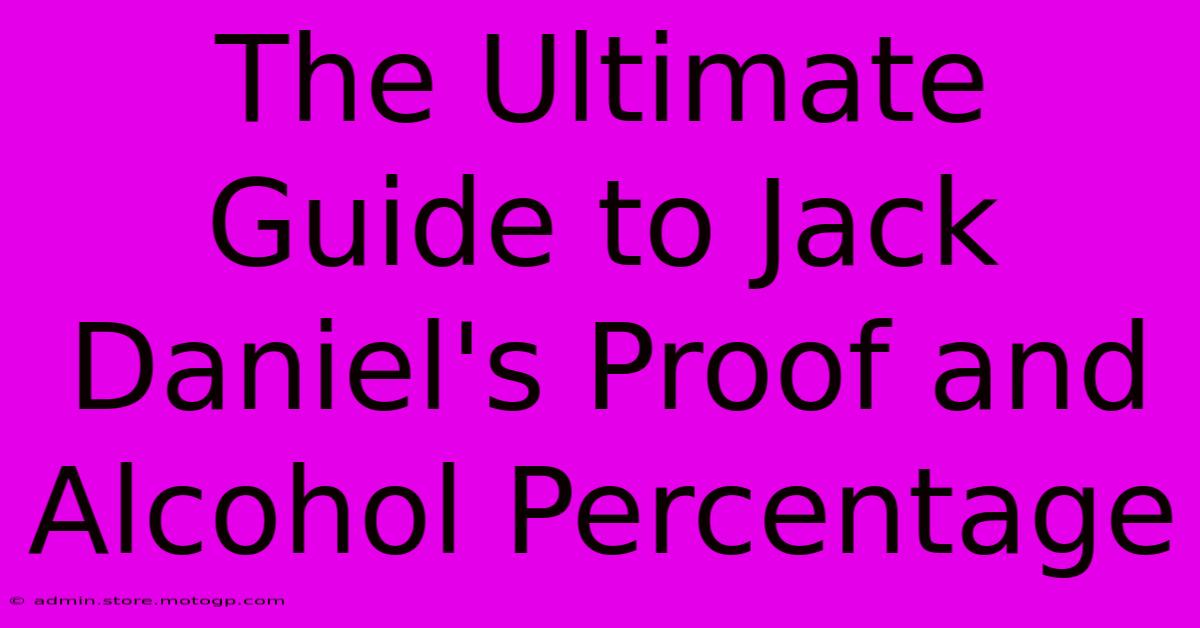 The Ultimate Guide To Jack Daniel's Proof And Alcohol Percentage