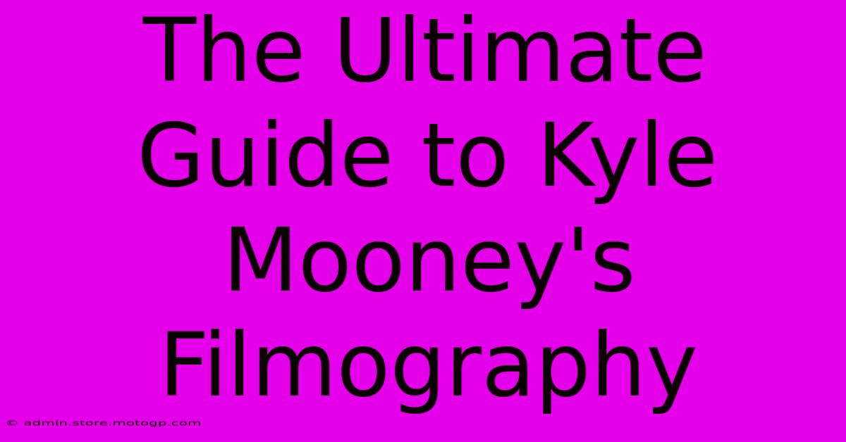 The Ultimate Guide To Kyle Mooney's Filmography