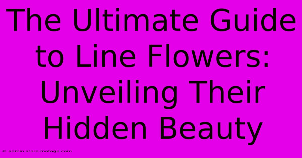 The Ultimate Guide To Line Flowers: Unveiling Their Hidden Beauty