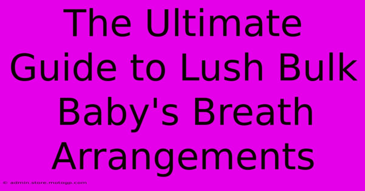 The Ultimate Guide To Lush Bulk Baby's Breath Arrangements