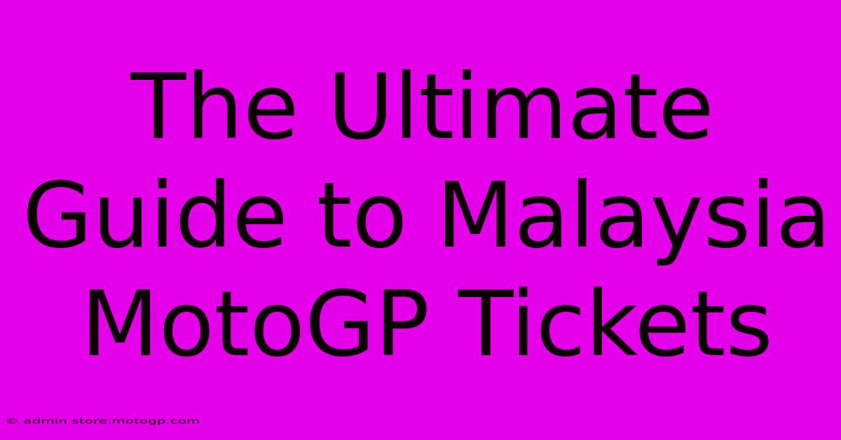 The Ultimate Guide To Malaysia MotoGP Tickets