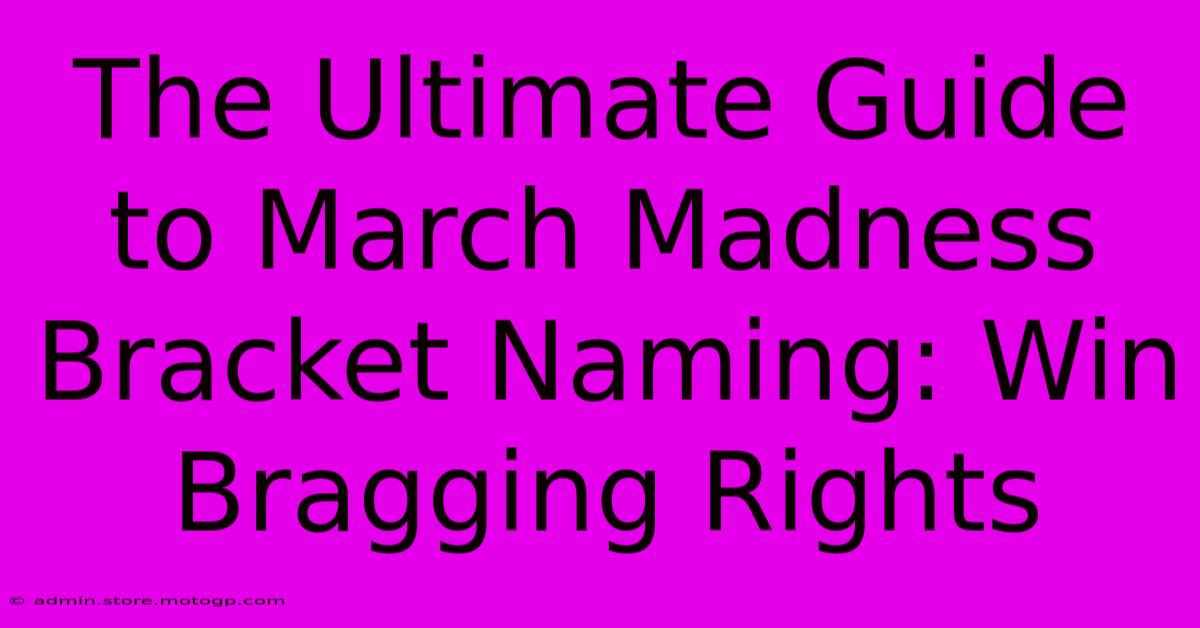 The Ultimate Guide To March Madness Bracket Naming: Win Bragging Rights