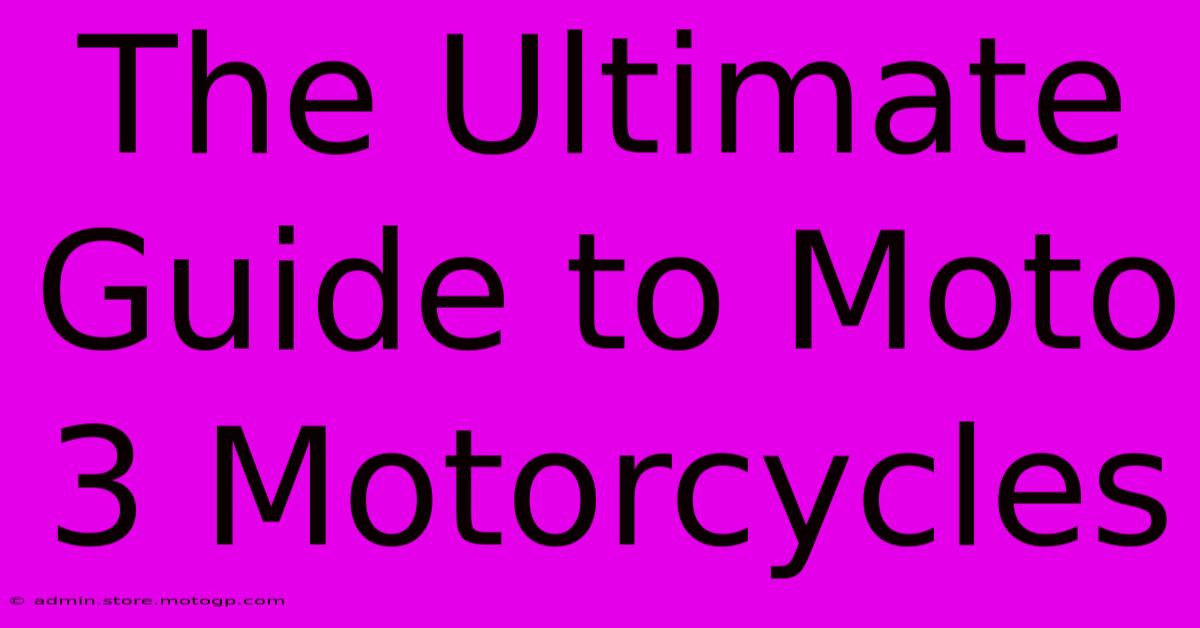 The Ultimate Guide To Moto 3 Motorcycles