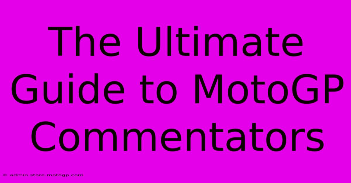 The Ultimate Guide To MotoGP Commentators