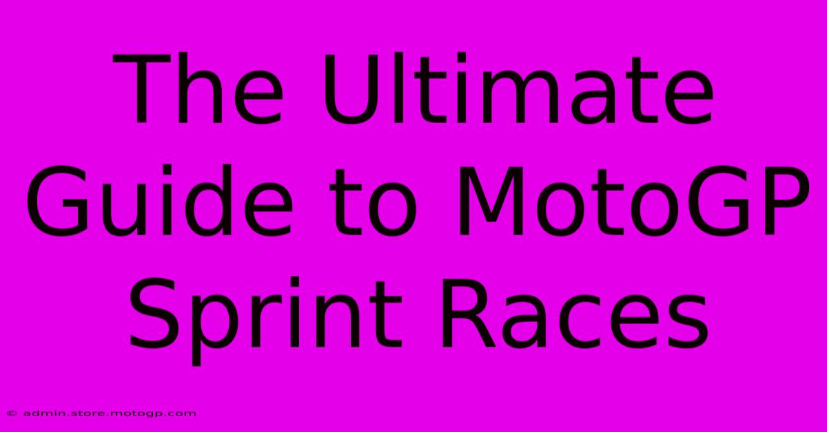 The Ultimate Guide To MotoGP Sprint Races