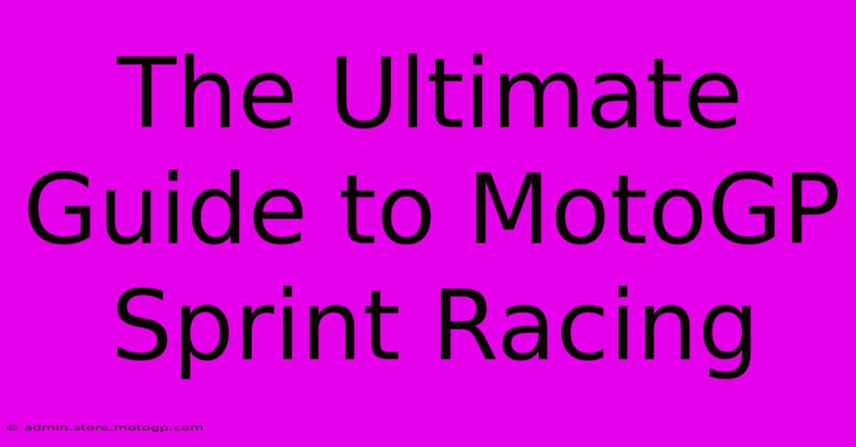 The Ultimate Guide To MotoGP Sprint Racing