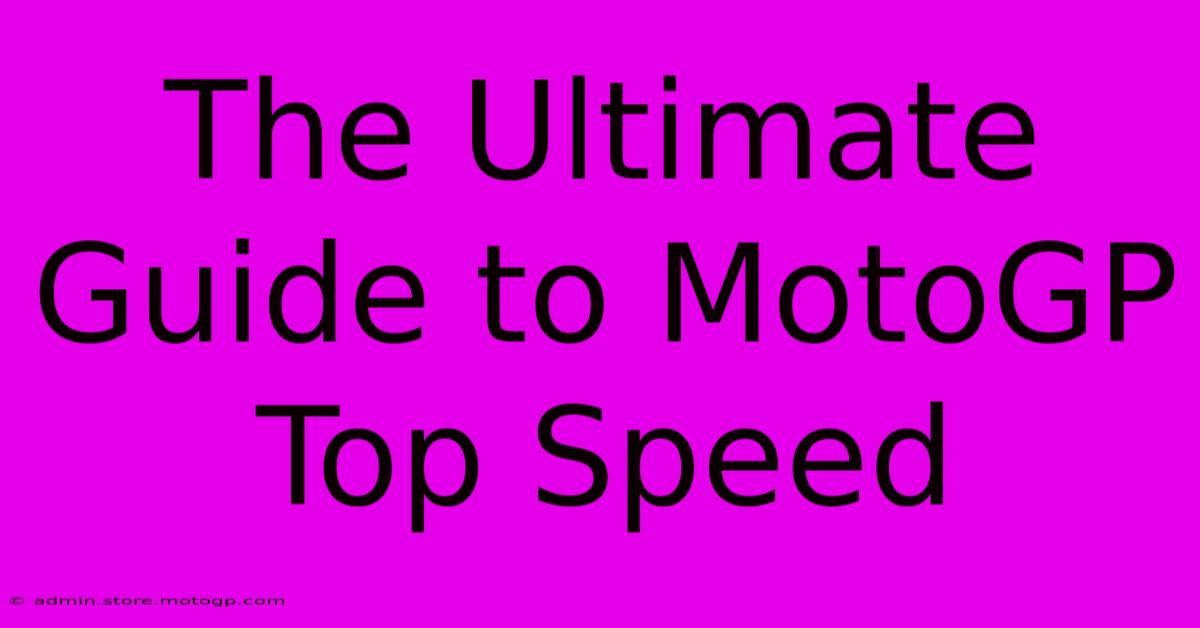 The Ultimate Guide To MotoGP Top Speed