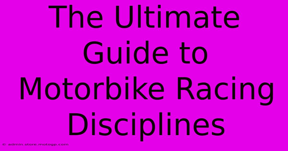 The Ultimate Guide To Motorbike Racing Disciplines