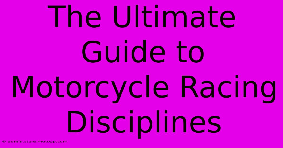 The Ultimate Guide To Motorcycle Racing Disciplines