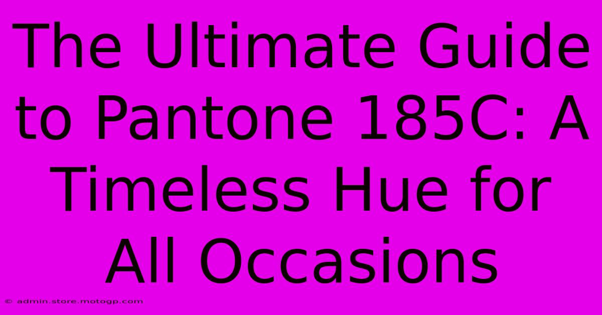 The Ultimate Guide To Pantone 185C: A Timeless Hue For All Occasions