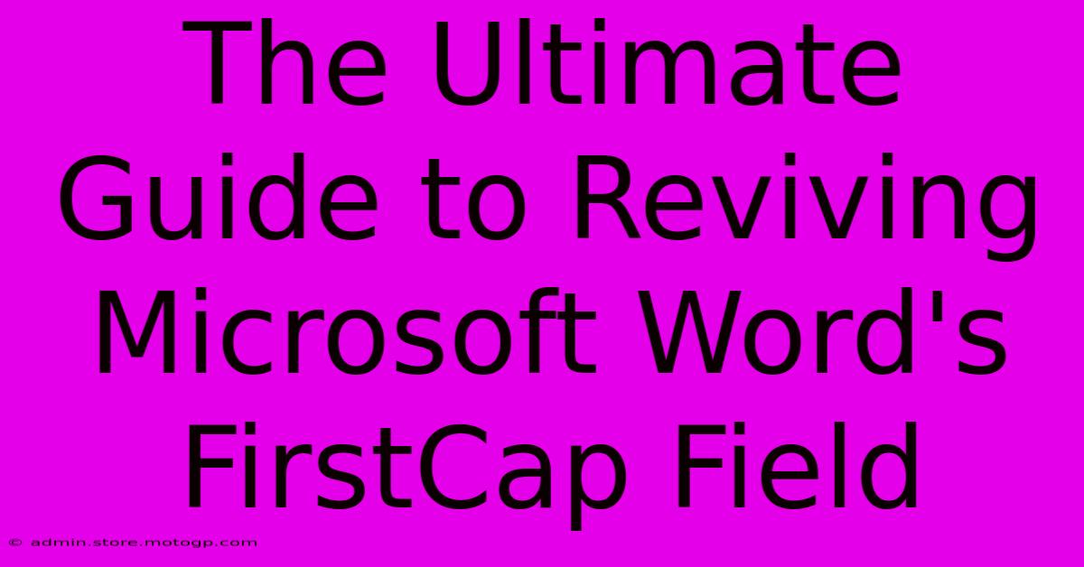 The Ultimate Guide To Reviving Microsoft Word's FirstCap Field