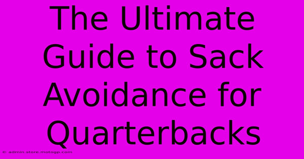 The Ultimate Guide To Sack Avoidance For Quarterbacks