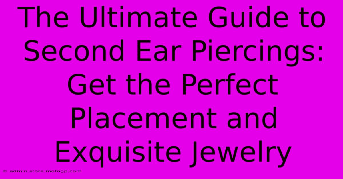 The Ultimate Guide To Second Ear Piercings: Get The Perfect Placement And Exquisite Jewelry