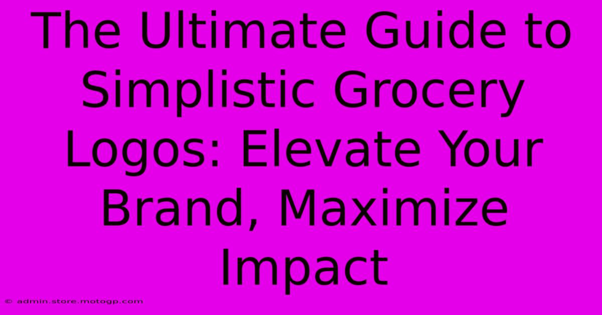 The Ultimate Guide To Simplistic Grocery Logos: Elevate Your Brand, Maximize Impact