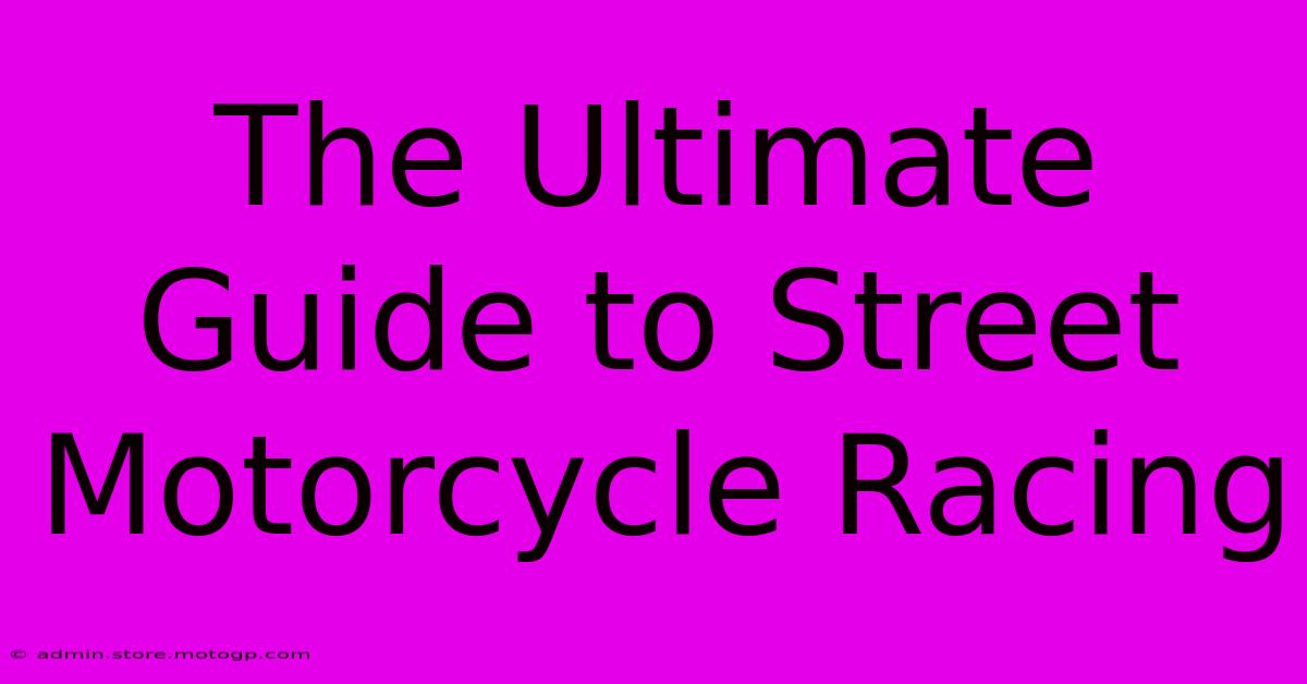 The Ultimate Guide To Street Motorcycle Racing