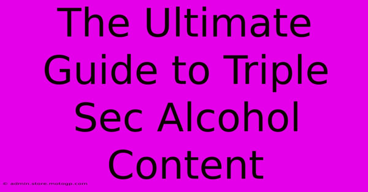 The Ultimate Guide To Triple Sec Alcohol Content