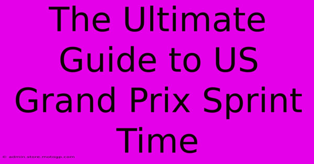 The Ultimate Guide To US Grand Prix Sprint Time