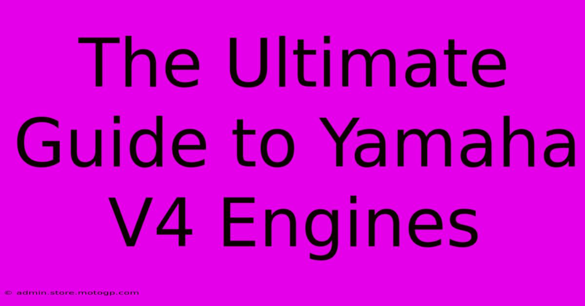 The Ultimate Guide To Yamaha V4 Engines