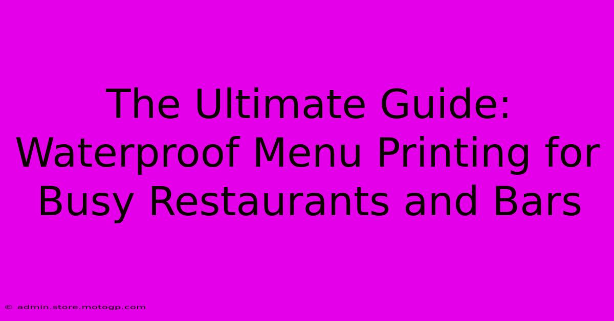 The Ultimate Guide: Waterproof Menu Printing For Busy Restaurants And Bars