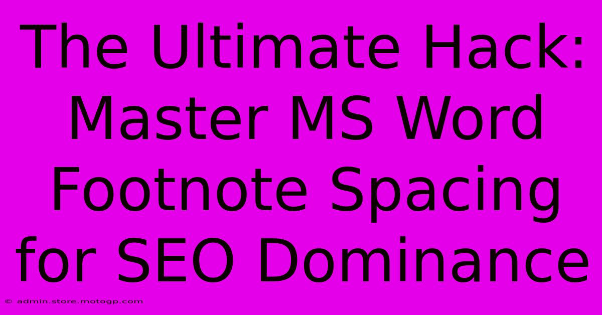 The Ultimate Hack: Master MS Word Footnote Spacing For SEO Dominance