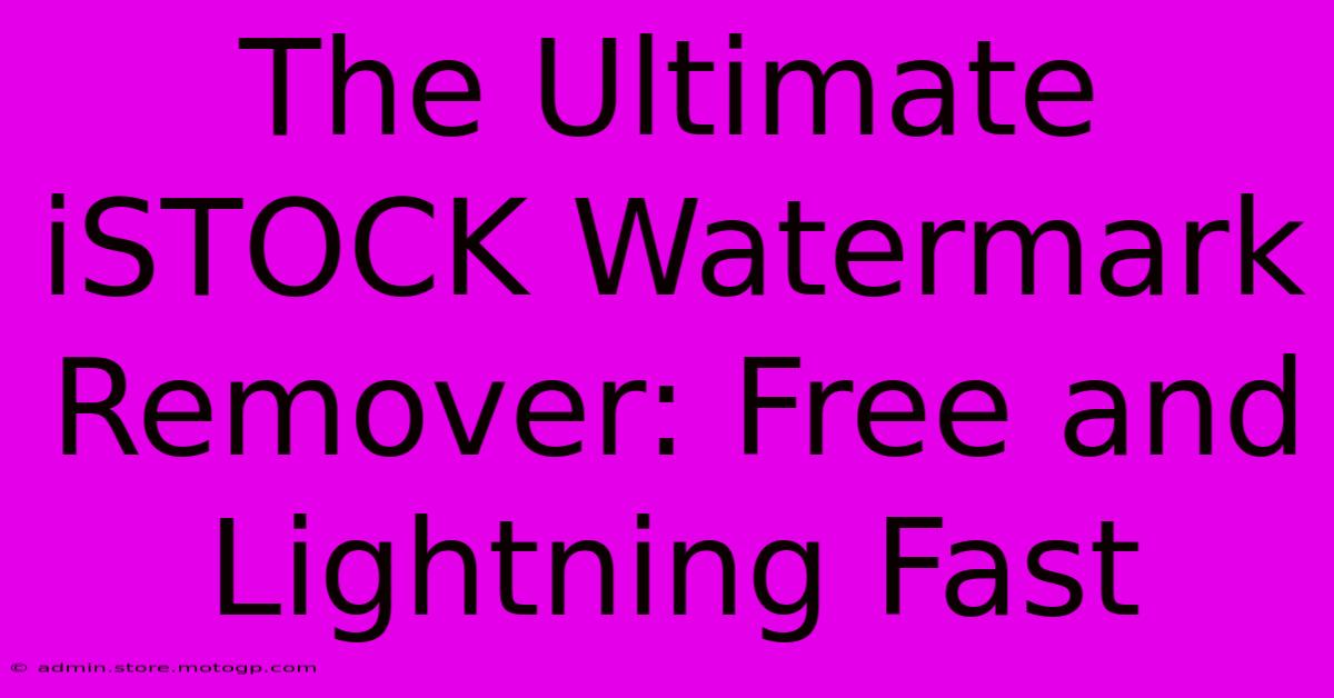 The Ultimate ISTOCK Watermark Remover: Free And Lightning Fast