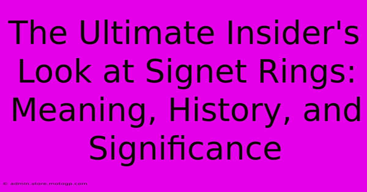 The Ultimate Insider's Look At Signet Rings: Meaning, History, And Significance