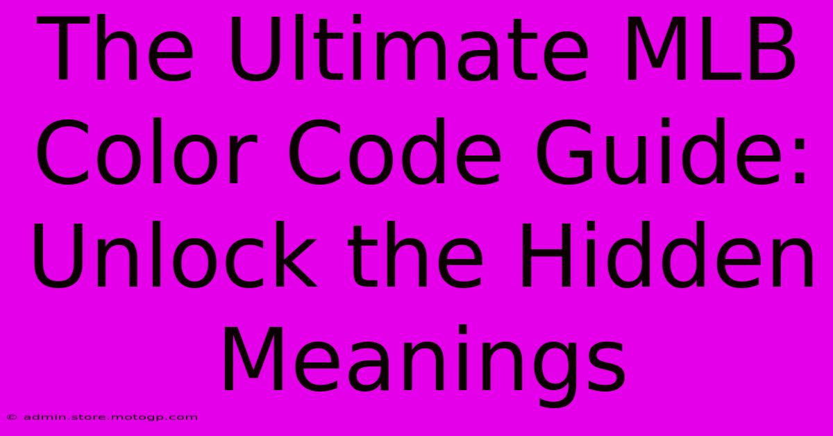 The Ultimate MLB Color Code Guide: Unlock The Hidden Meanings