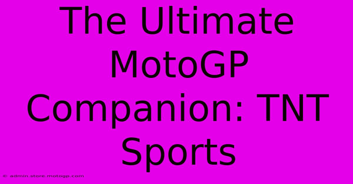 The Ultimate MotoGP Companion: TNT Sports