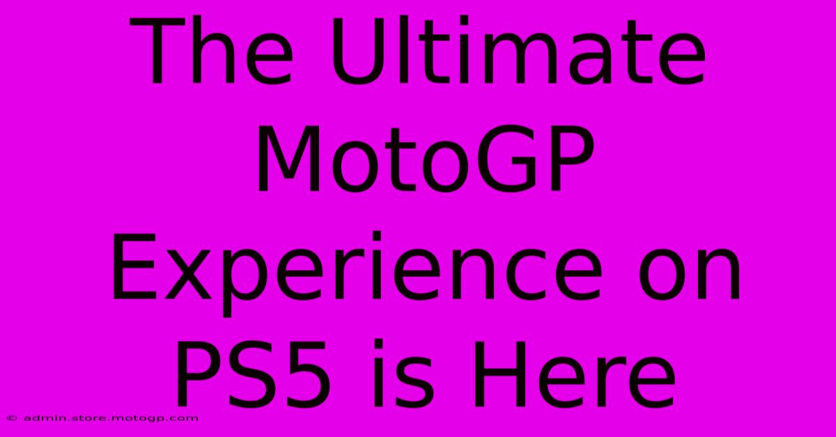 The Ultimate MotoGP Experience On PS5 Is Here