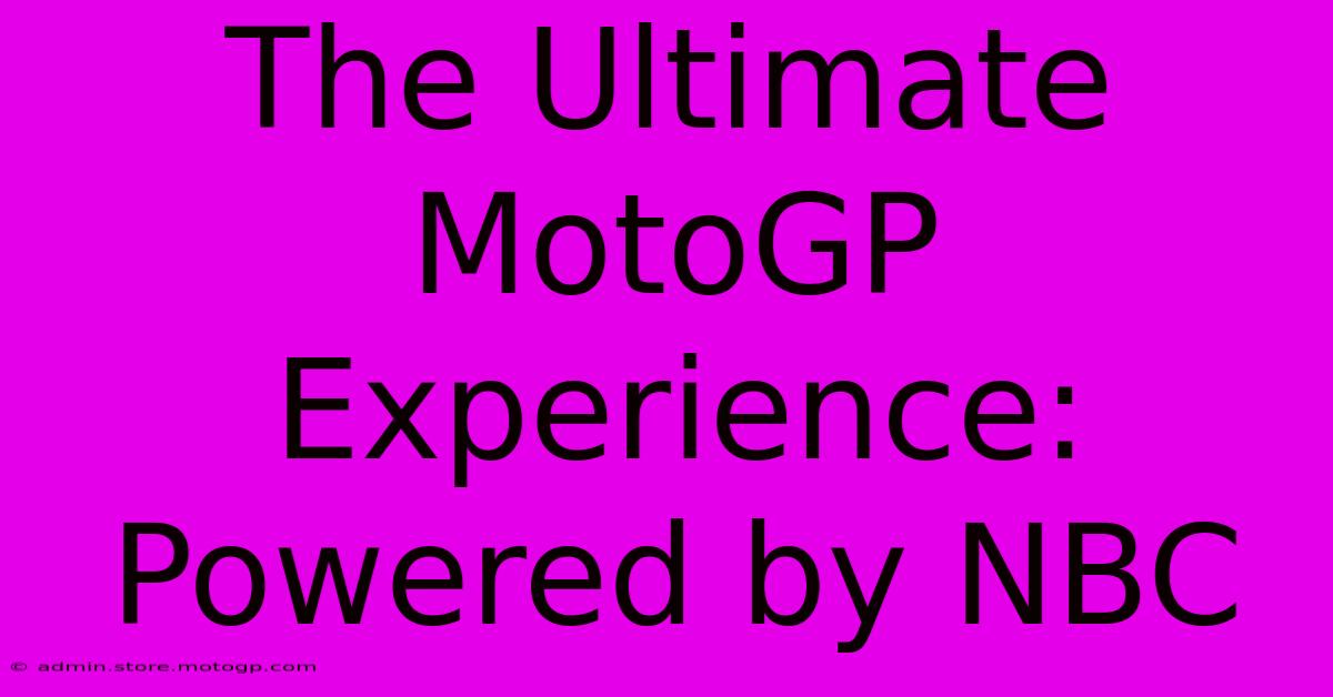 The Ultimate MotoGP Experience: Powered By NBC