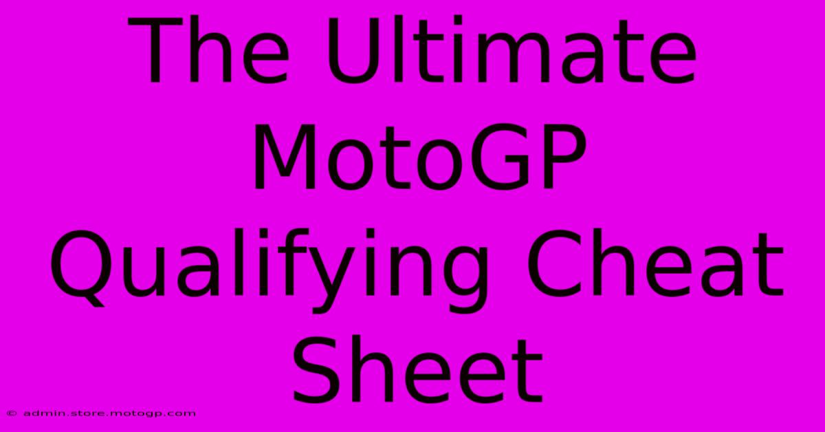 The Ultimate MotoGP Qualifying Cheat Sheet