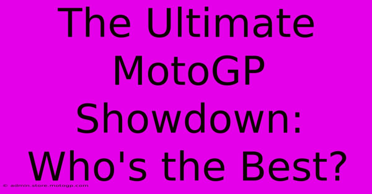 The Ultimate MotoGP Showdown: Who's The Best?