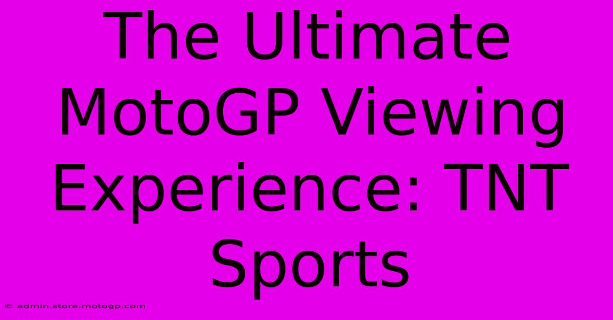 The Ultimate MotoGP Viewing Experience: TNT Sports