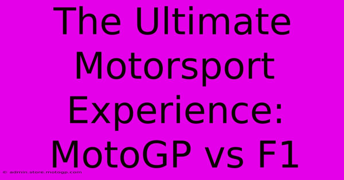 The Ultimate Motorsport Experience: MotoGP Vs F1