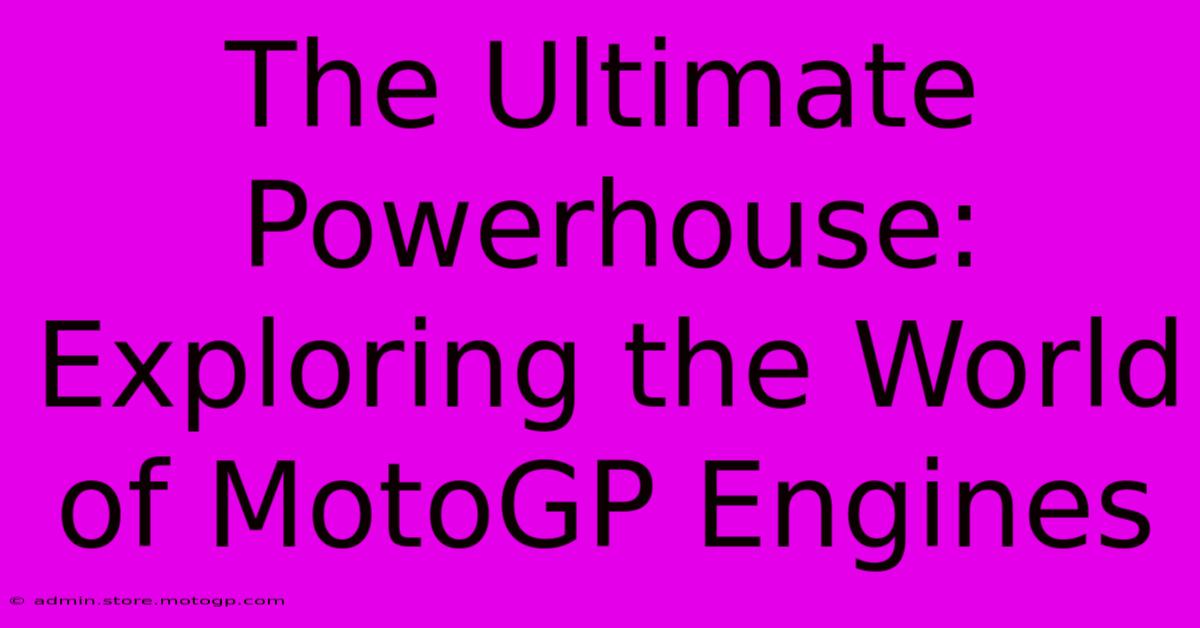 The Ultimate Powerhouse: Exploring The World Of MotoGP Engines