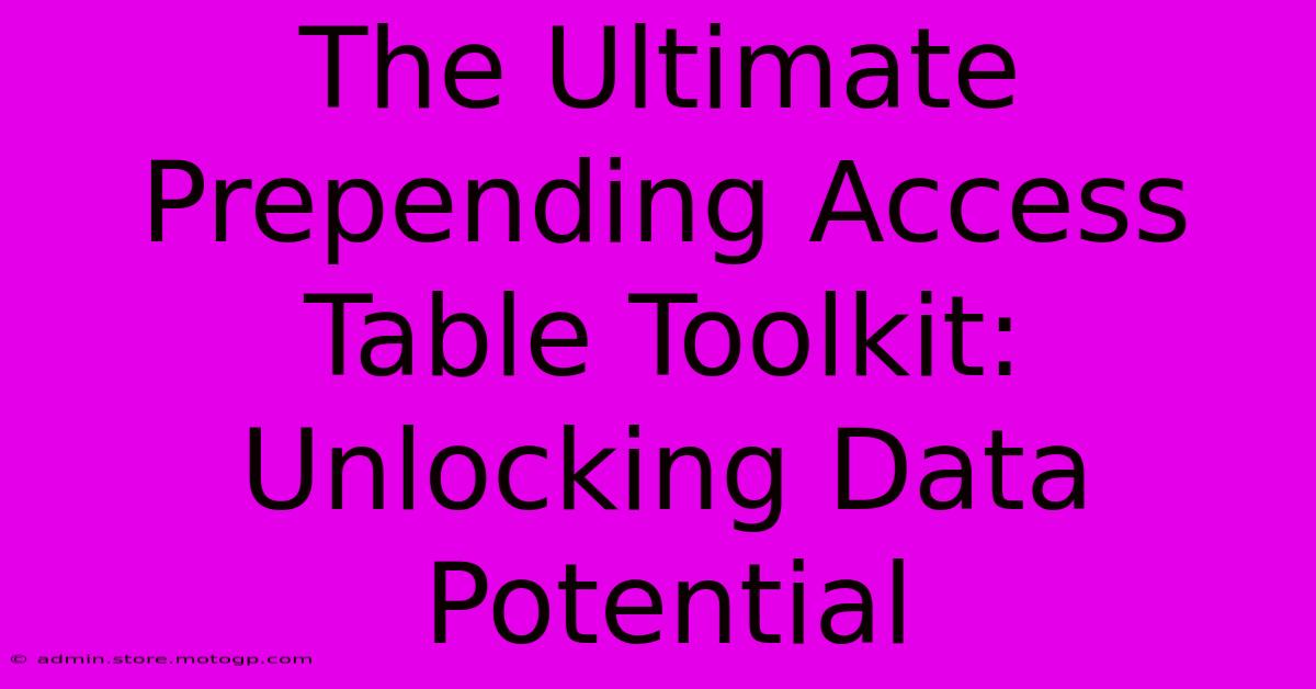 The Ultimate Prepending Access Table Toolkit: Unlocking Data Potential