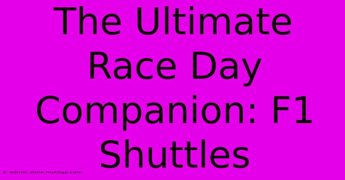 The Ultimate Race Day Companion: F1 Shuttles