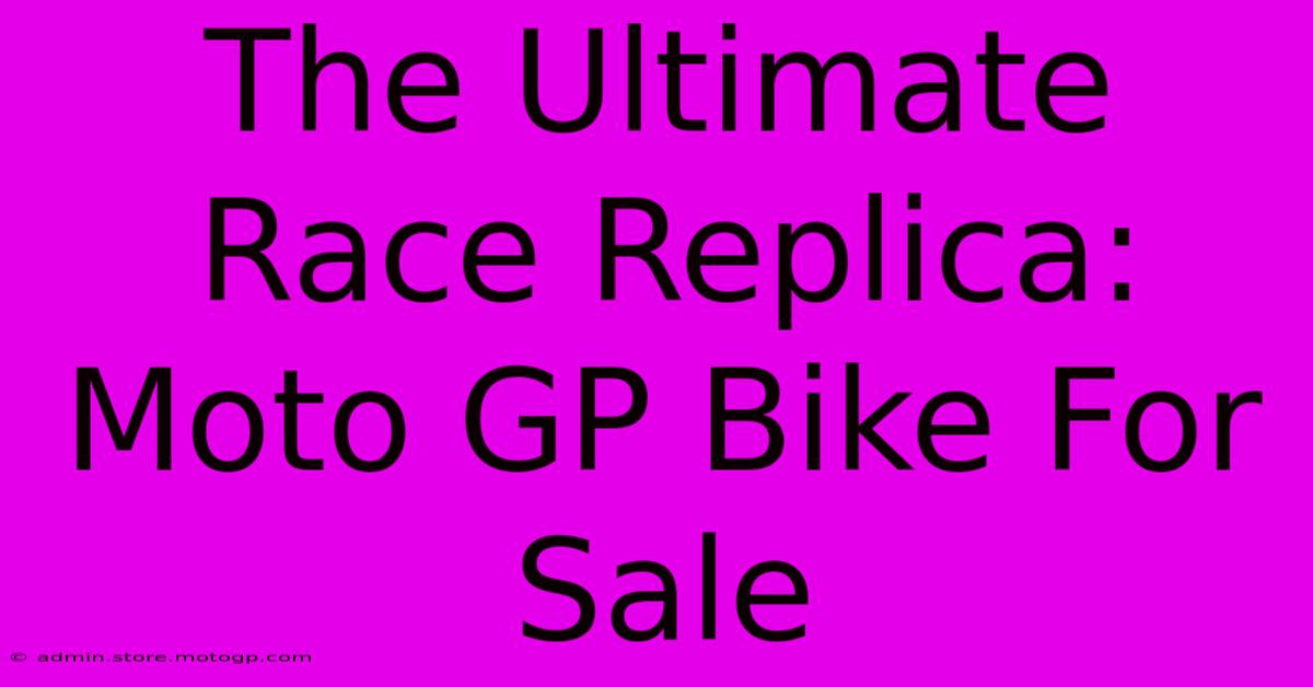 The Ultimate Race Replica: Moto GP Bike For Sale