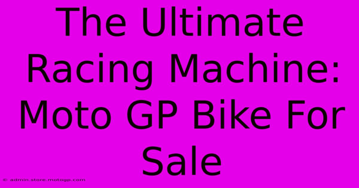 The Ultimate Racing Machine: Moto GP Bike For Sale